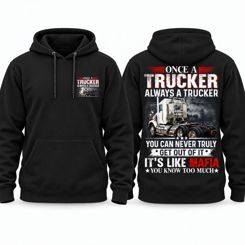 Once A Trucker Always A Trucker Sweatshirt, Funny Trucker Graphic Crewneck, Semi Truck Driver Gift, Front & Back Print