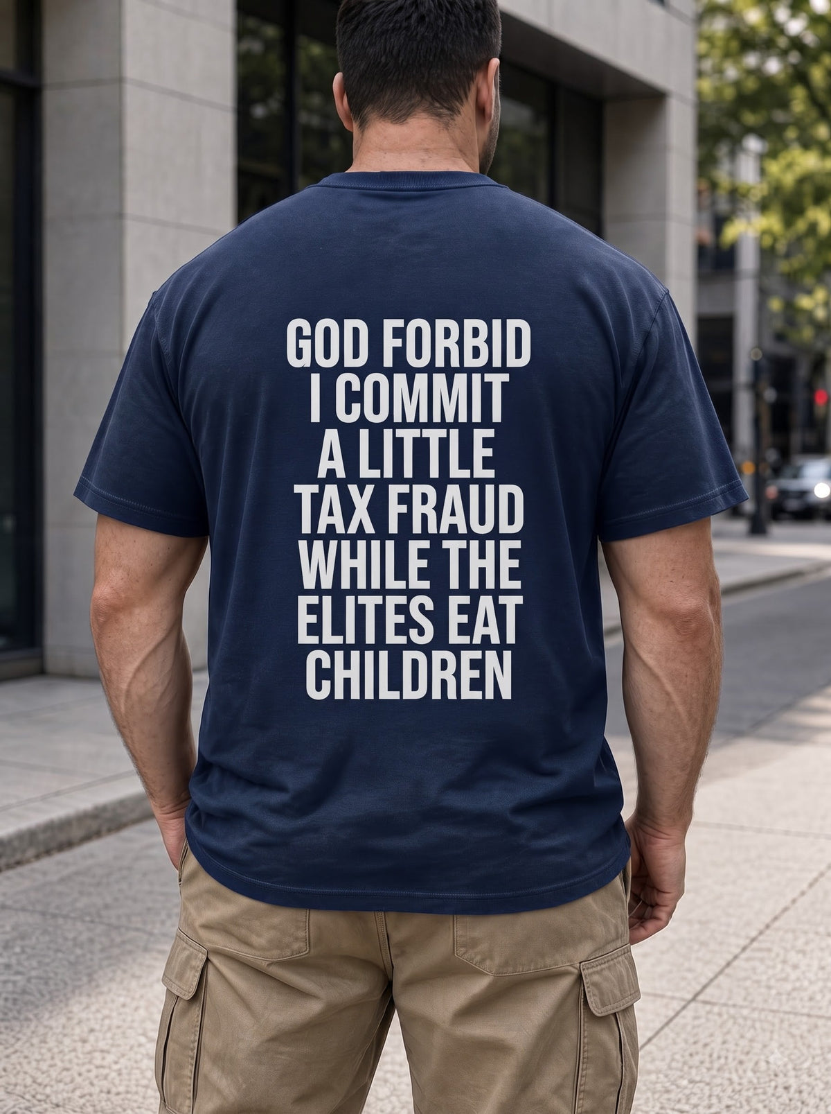 Political Satire Tax Fraud T-Shirt, God Forbid Funny Statement Tee, Anti Establishment Humor Shirt, Sarcastic Graphic Gift