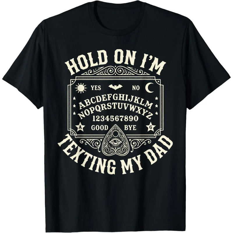 Hold On I'm Texting My Dad  Day T-Shirt Halloween; lightweight and casual, suitable for summer wear.